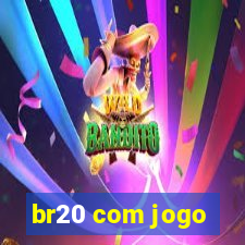 br20 com jogo